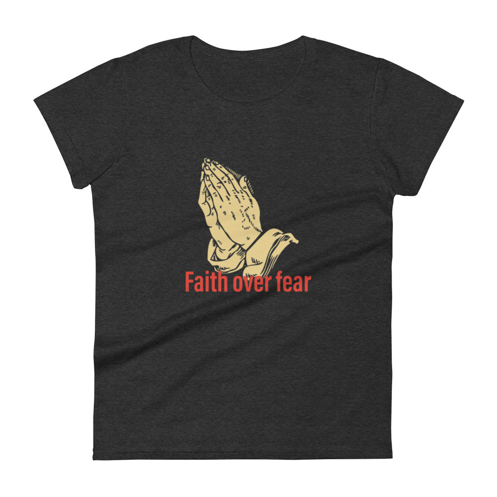 Faith over fear Women's short sleeve t-shirt