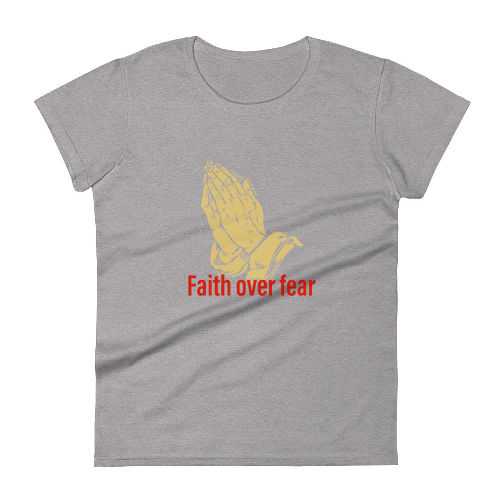 Faith over fear Women's short sleeve t-shirt