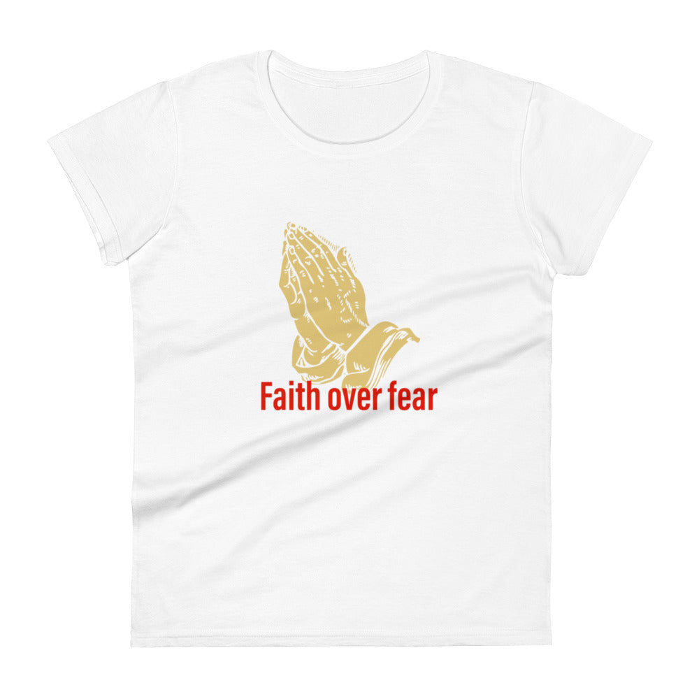 Faith over fear Women's short sleeve t-shirt