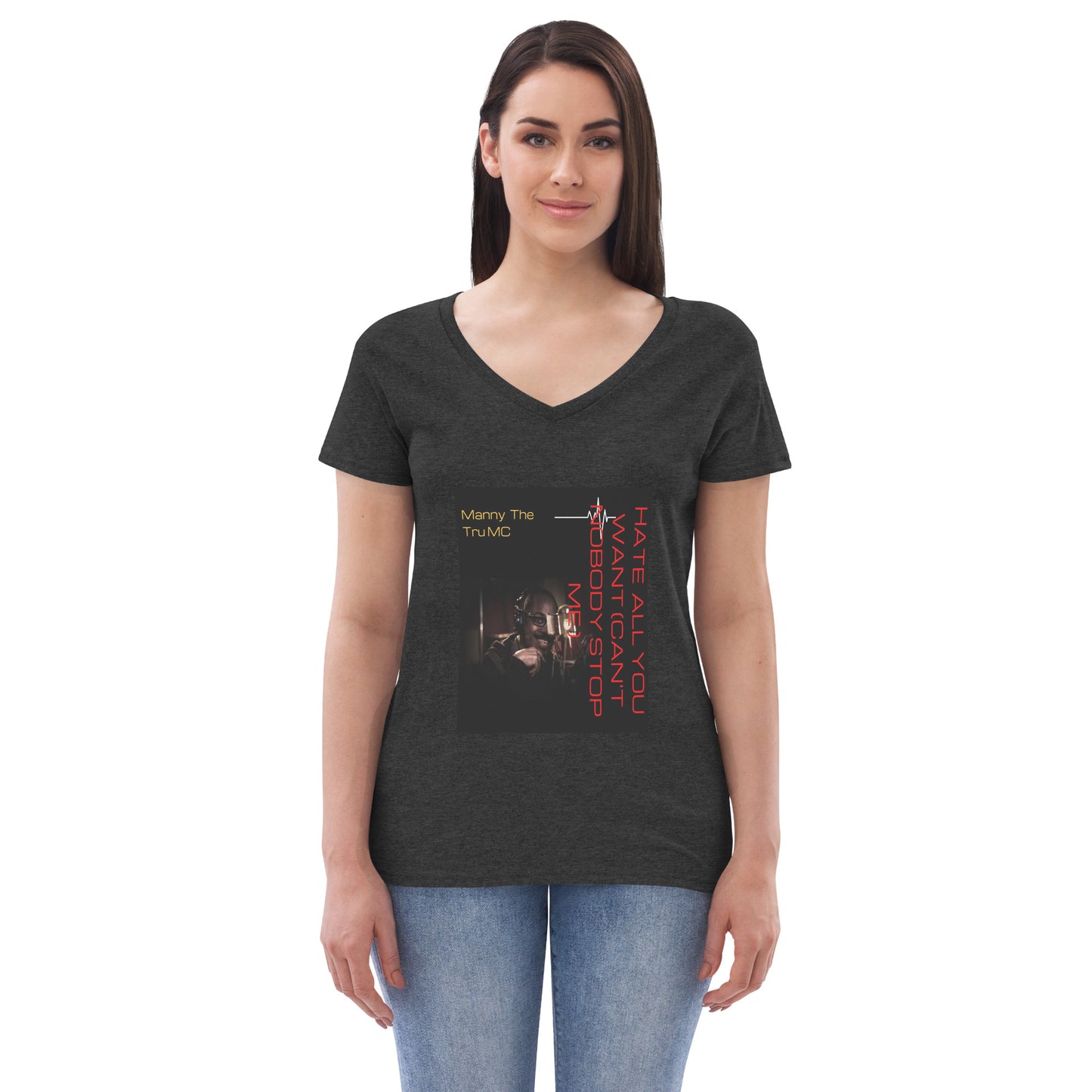 Hate all you want (Can't nobody stop me Women’s recycled v-neck t-shirt