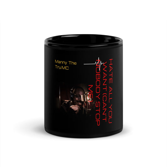 Hate all you want (Can't nobody stop me Black Glossy Mug