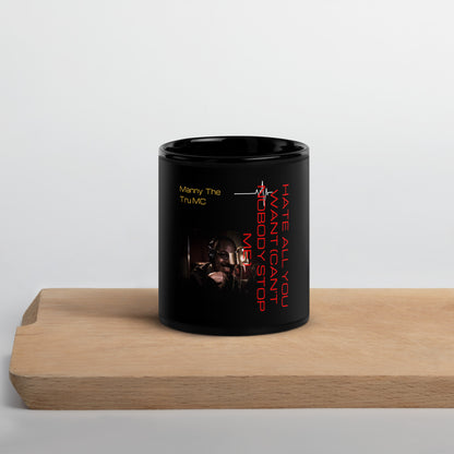 Hate all you want (Can't nobody stop me Black Glossy Mug
