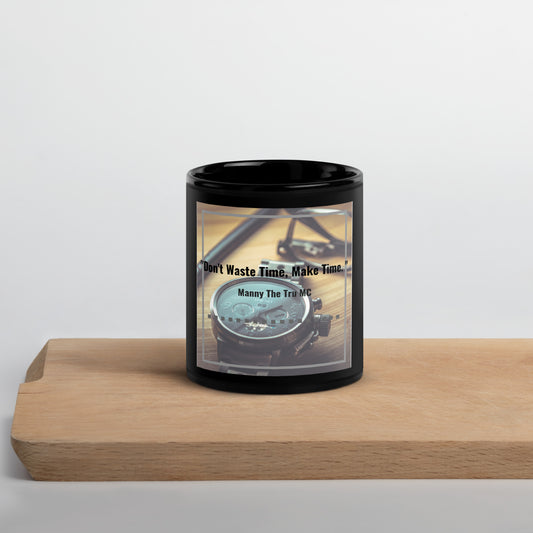 Don't waste time make time Black Glossy Mug
