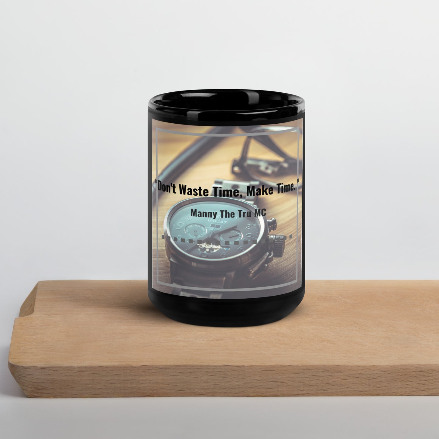 Don't waste time make time Black Glossy Mug