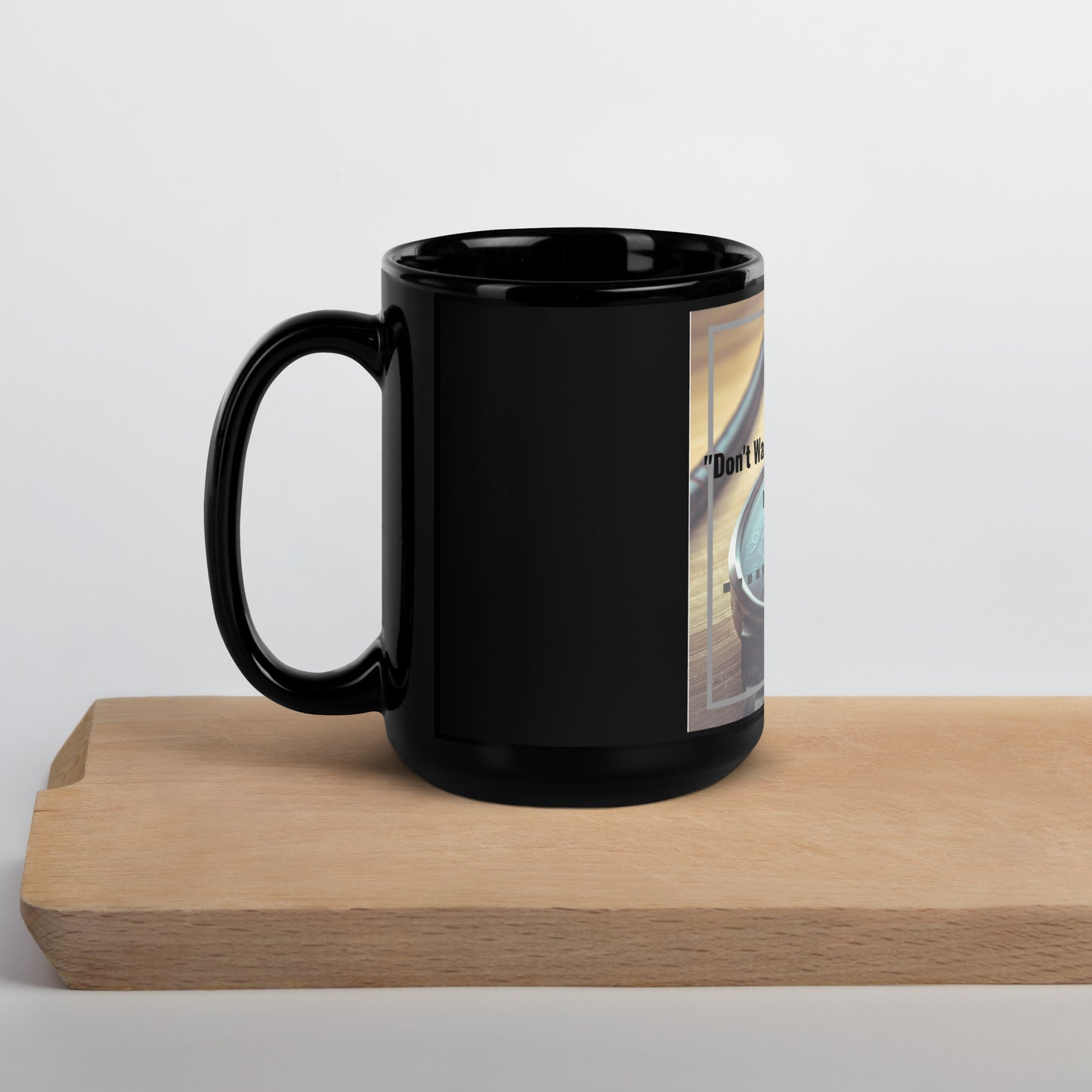 Don't waste time make time Black Glossy Mug