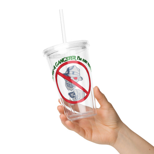 I'm not a gangster Clear plastic tumbler