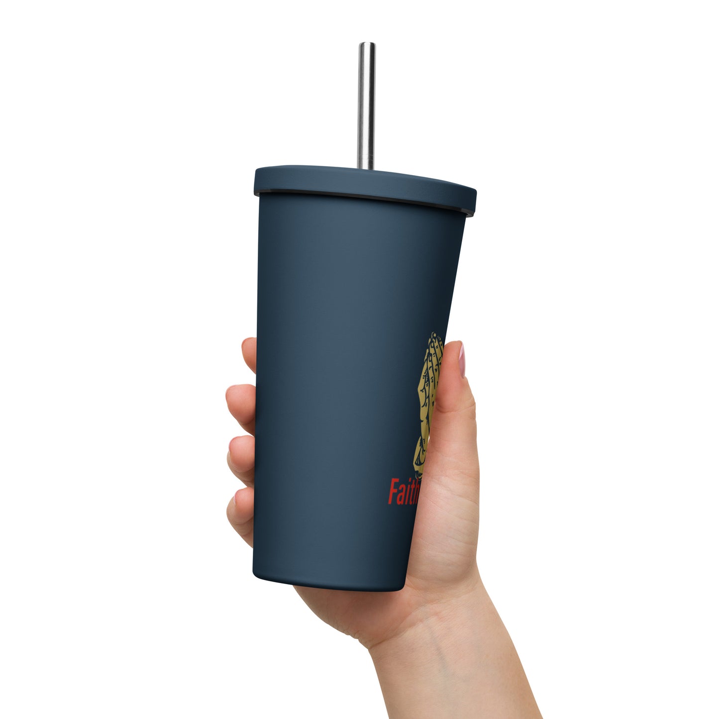 Faith over fear Insulated tumbler with a straw