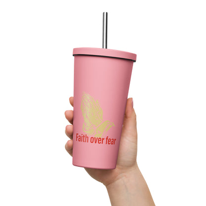 Faith over fear Insulated tumbler with a straw