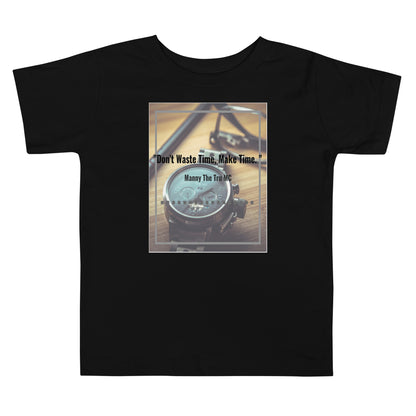 Don't waste time make time Toddler Short Sleeve Tee
