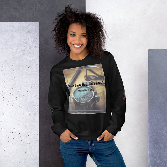 Don't waste time make time Unisex Sweatshirt