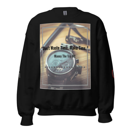 Don't waste time make time Unisex Sweatshirt
