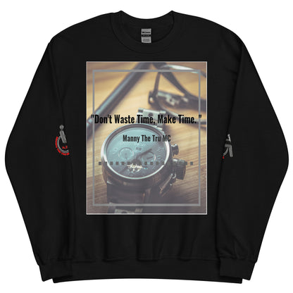 Don't waste time make time Unisex Sweatshirt