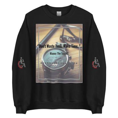 Don't waste time make time Unisex Sweatshirt