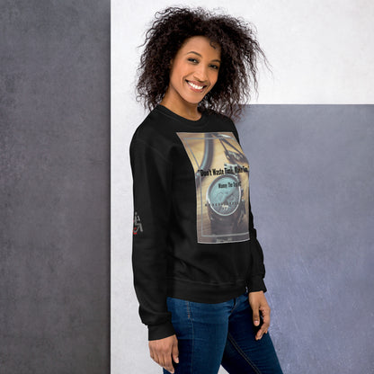 Don't waste time make time Unisex Sweatshirt