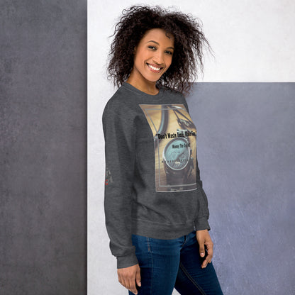 Don't waste time make time Unisex Sweatshirt