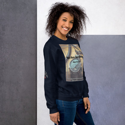 Don't waste time make time Unisex Sweatshirt