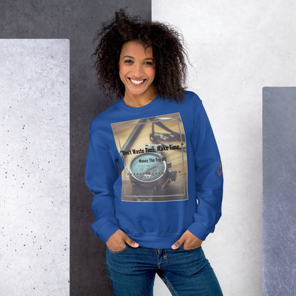 Don't waste time make time Unisex Sweatshirt