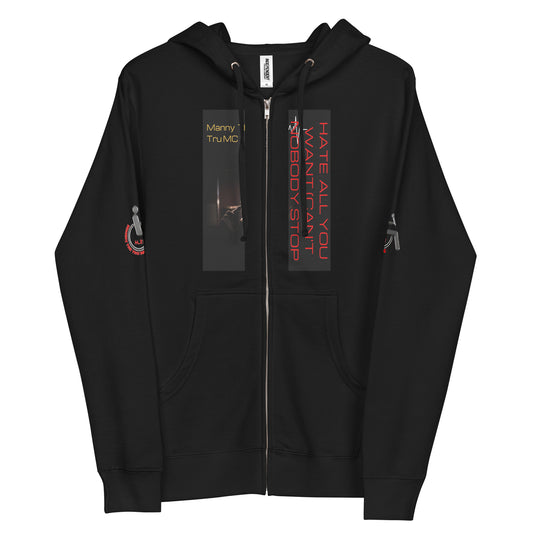 Hate all you want (Can't nobody stop me Unisex fleece zip up hoodie