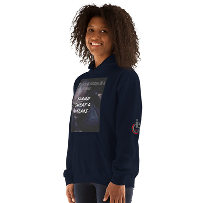 Blood, Sweat & Tears  Unisex Hoodie