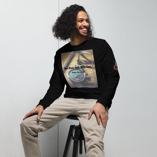 Don't waste time make time Unisex organic sweatshirt