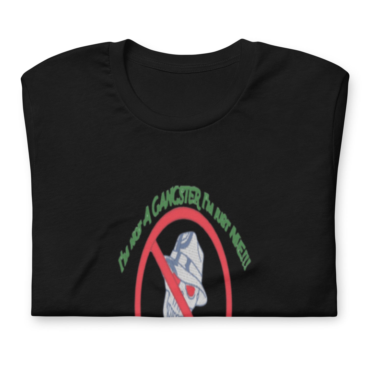 I'm not a gangster Unisex t-shirt