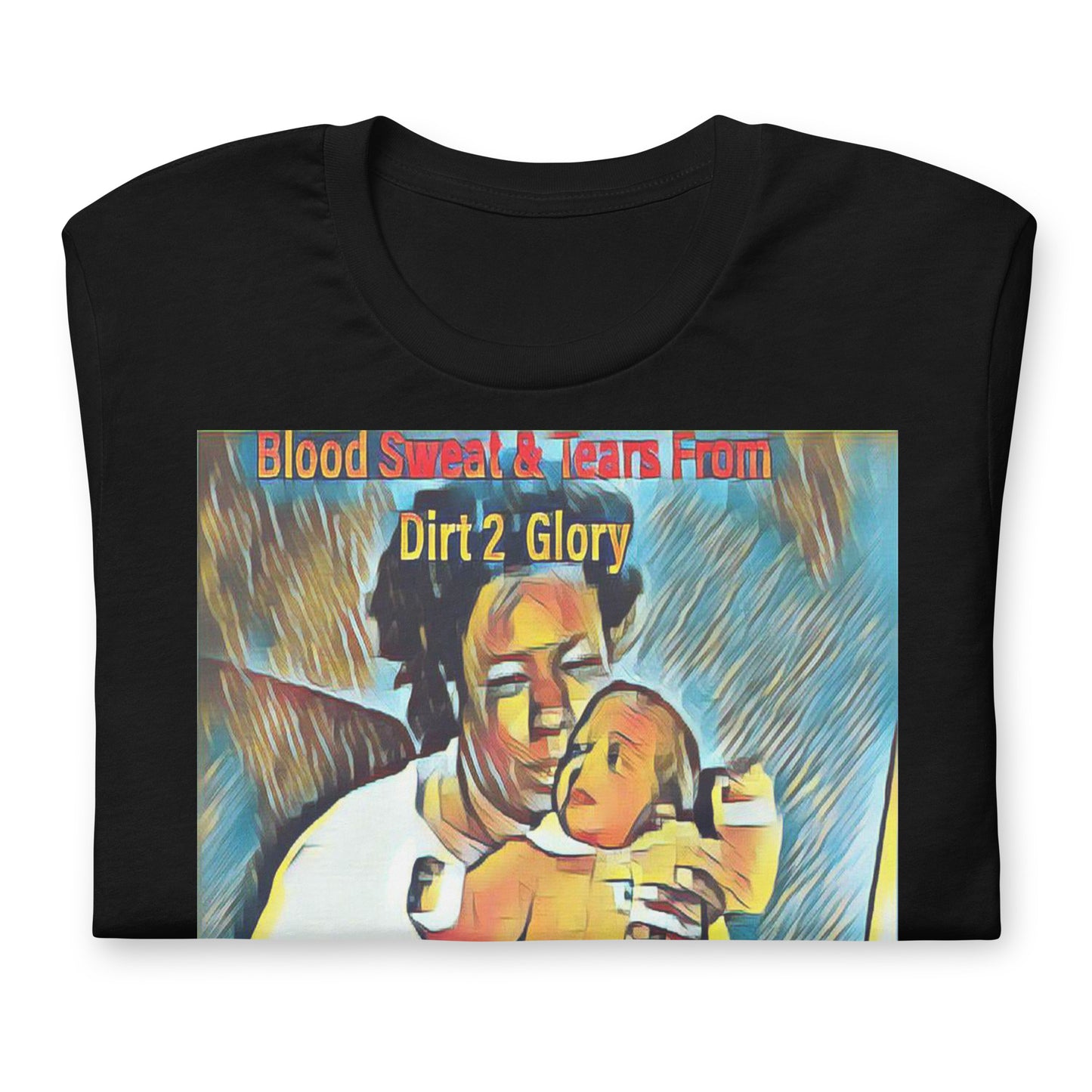 Blood Sweat & Tears from Dirt 2 Glory Unisex t-shirt