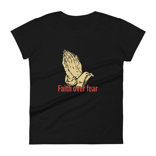 Faith over fear Women's short sleeve t-shirt