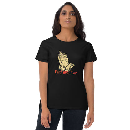 Faith over fear Women's short sleeve t-shirt