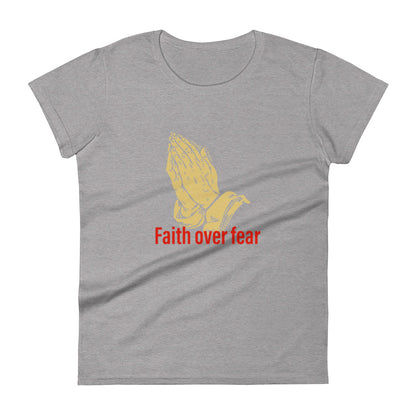 Faith over fear Women's short sleeve t-shirt