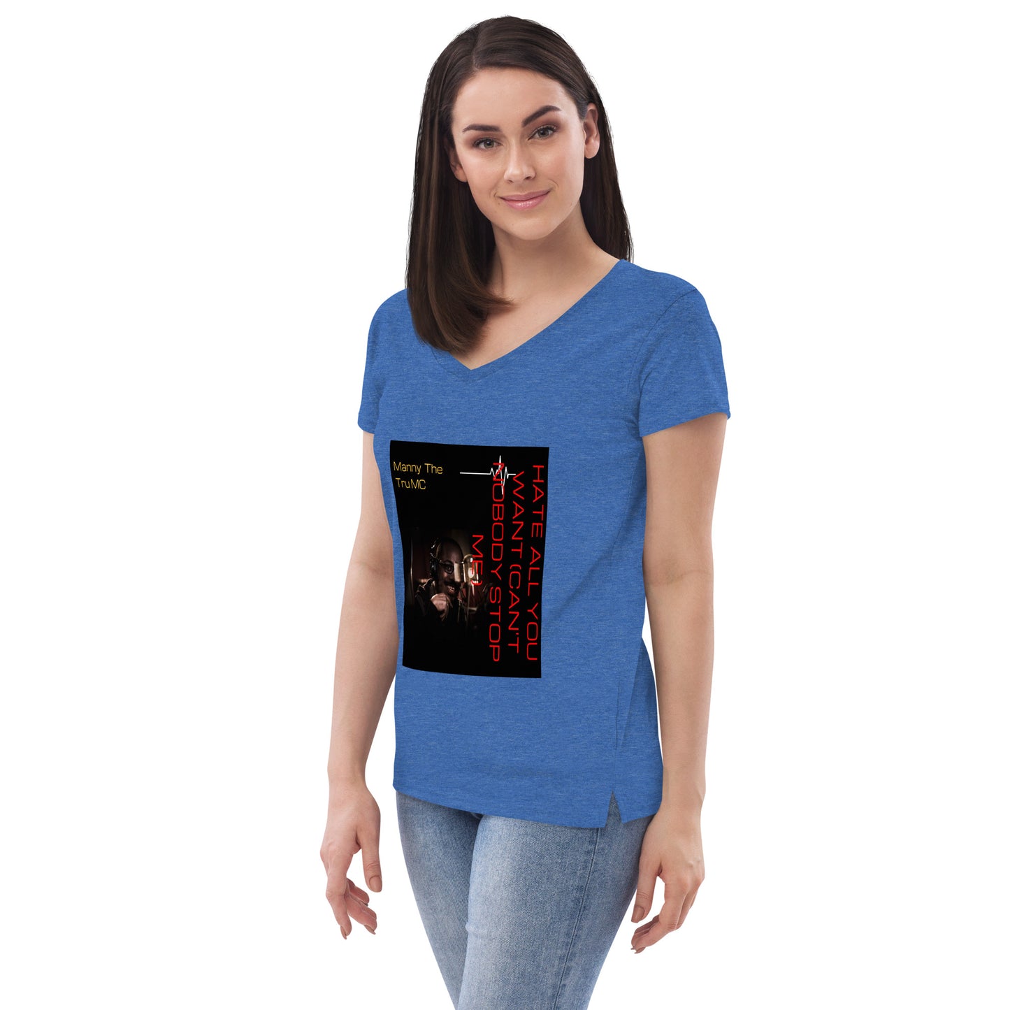 Hate all you want (Can't nobody stop me Women’s recycled v-neck t-shirt